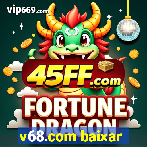 v68.com baixar